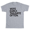 Vote Early Tailgate Often Grey