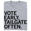 Vote Early Tailgate Often Grey