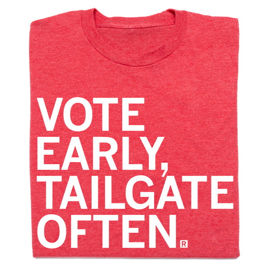 Vote Early Tailgate Often Red