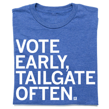 Vote Early Tailgate Often Blue