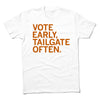 Vote Early Tailgate Often White