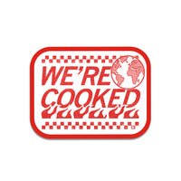 We're Cooked Die-Cut Sticker