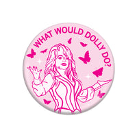 What Would Dolly Do Button