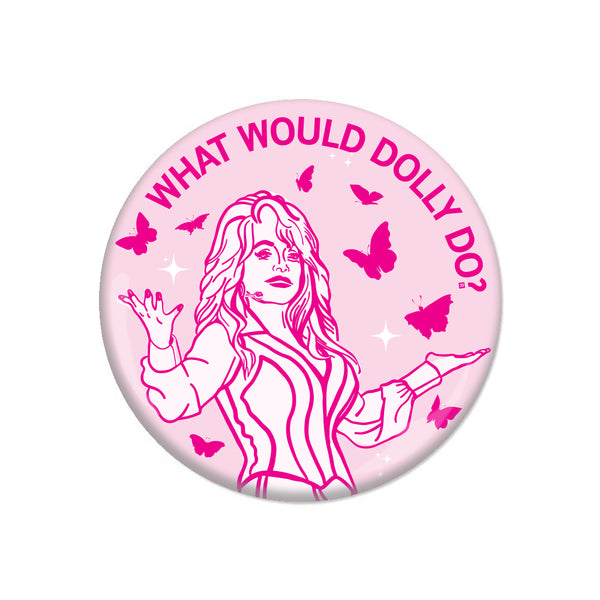 What Would Dolly Do Button