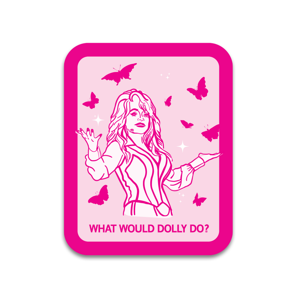 A rectangular light pink sticker with rounded edges, a hot pink border, and hot pink print depicting Dolly Parton with her arms open, surrounded by butterflies and sparkles. Text at the bottom says, "WHAT WOULD DOLLY DO?"