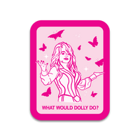 A rectangular light pink sticker with rounded edges, a hot pink border, and hot pink print depicting Dolly Parton with her arms open, surrounded by butterflies and sparkles. Text at the bottom says, "WHAT WOULD DOLLY DO?"