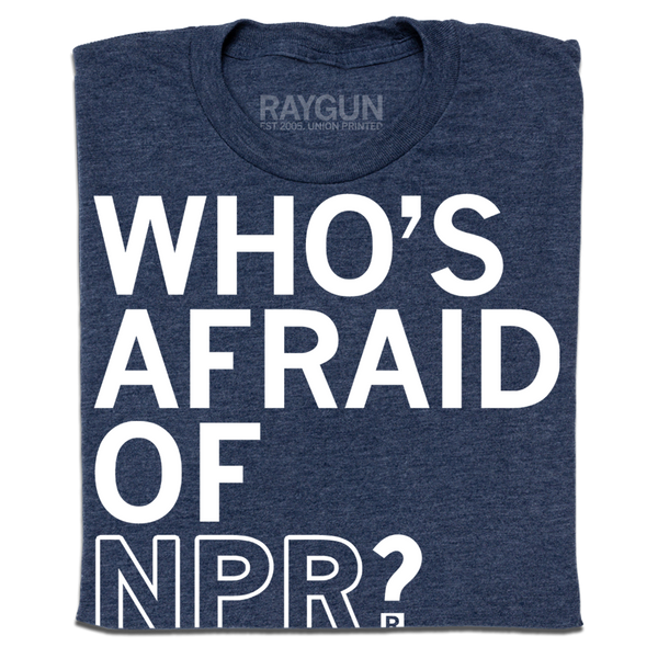 Who's Afraid of NPR