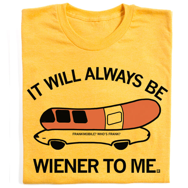 Always Wiener To Me Oscar Mayer Shirt