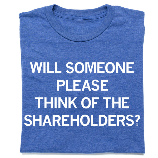 Think of the Shareholders