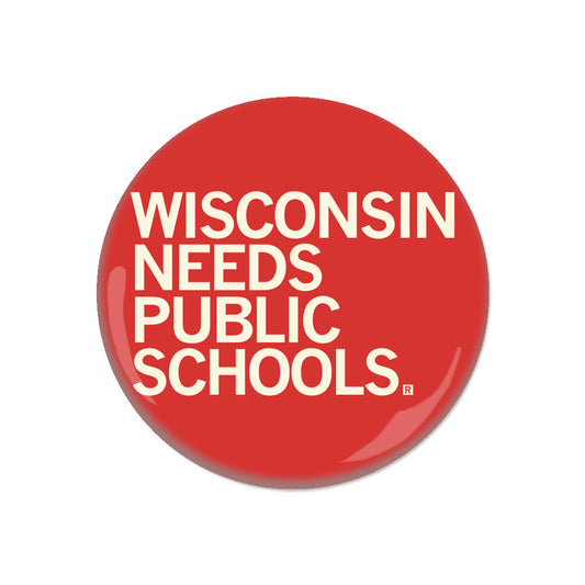 A red RAYGUN pinback button with the white text WISCONSIN NEEDS PUBLIC SCHOOLS.