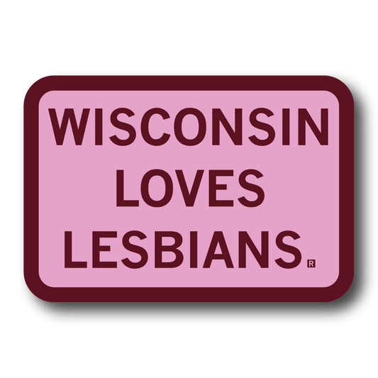 Rectangular pink sticker with a rounded, dark red border and dark red text that says, "Wisconsin loves lesbians."