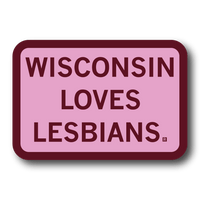 Rectangular pink sticker with a rounded, dark red border and dark red text that says, "Wisconsin loves lesbians."