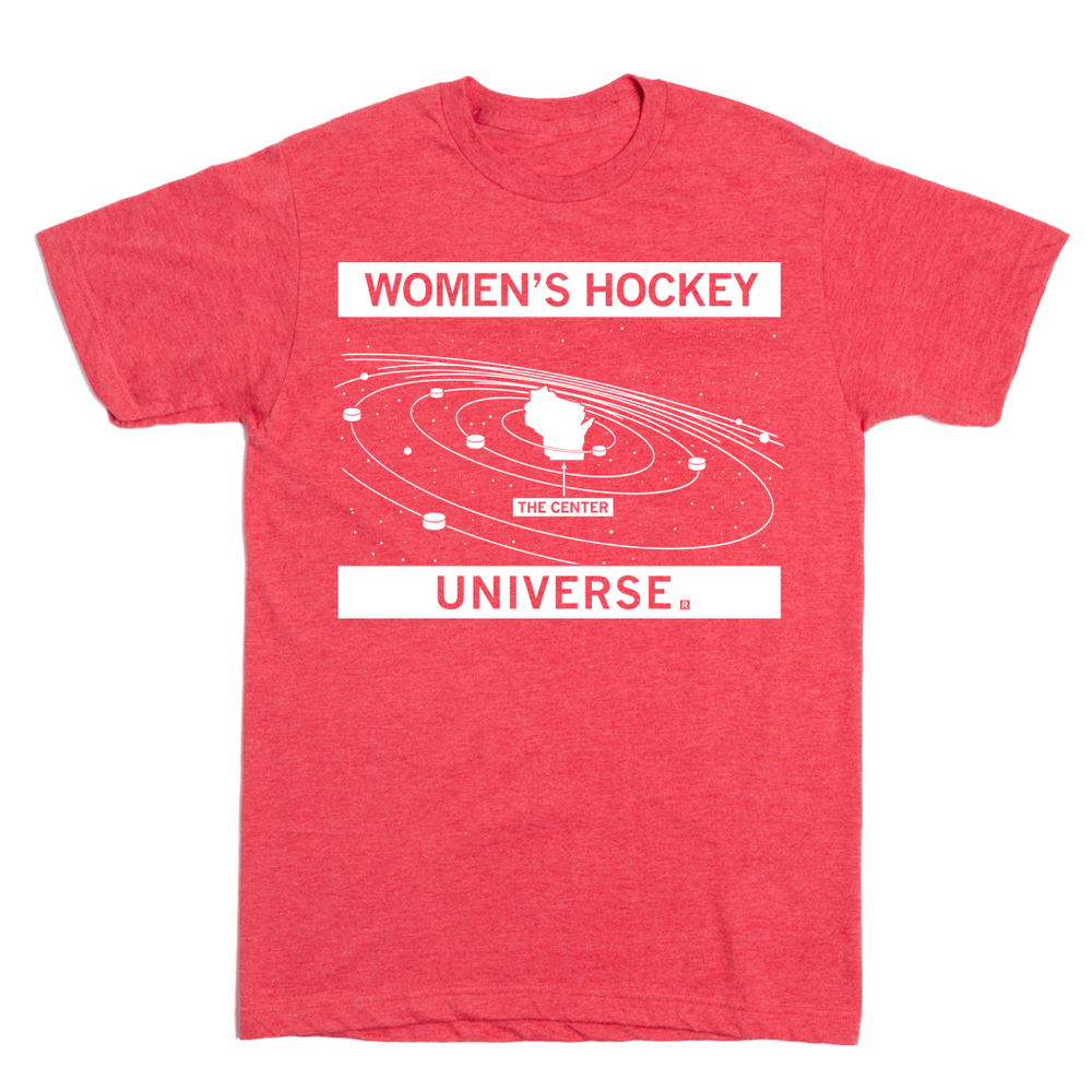 Heather red tee with white ink. Text at the top says, "women's hockey" and at the bottom reads "universe." In between is the state of Wisconsin in outer space like it's the sun, surrounded by hockey pucks.