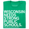 Folded heather green tee with white ink text that reads "Wisconsin needs strong public schools. Wisconsin Public Education Network."