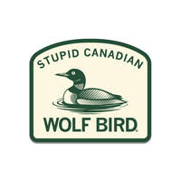 A green & cream die-cut sticker with curved text at the top that reads "Stupid Canadian" pairing with text at the bottom that says, "Wolf Bird." In the center is a wolf bird aka common loon.