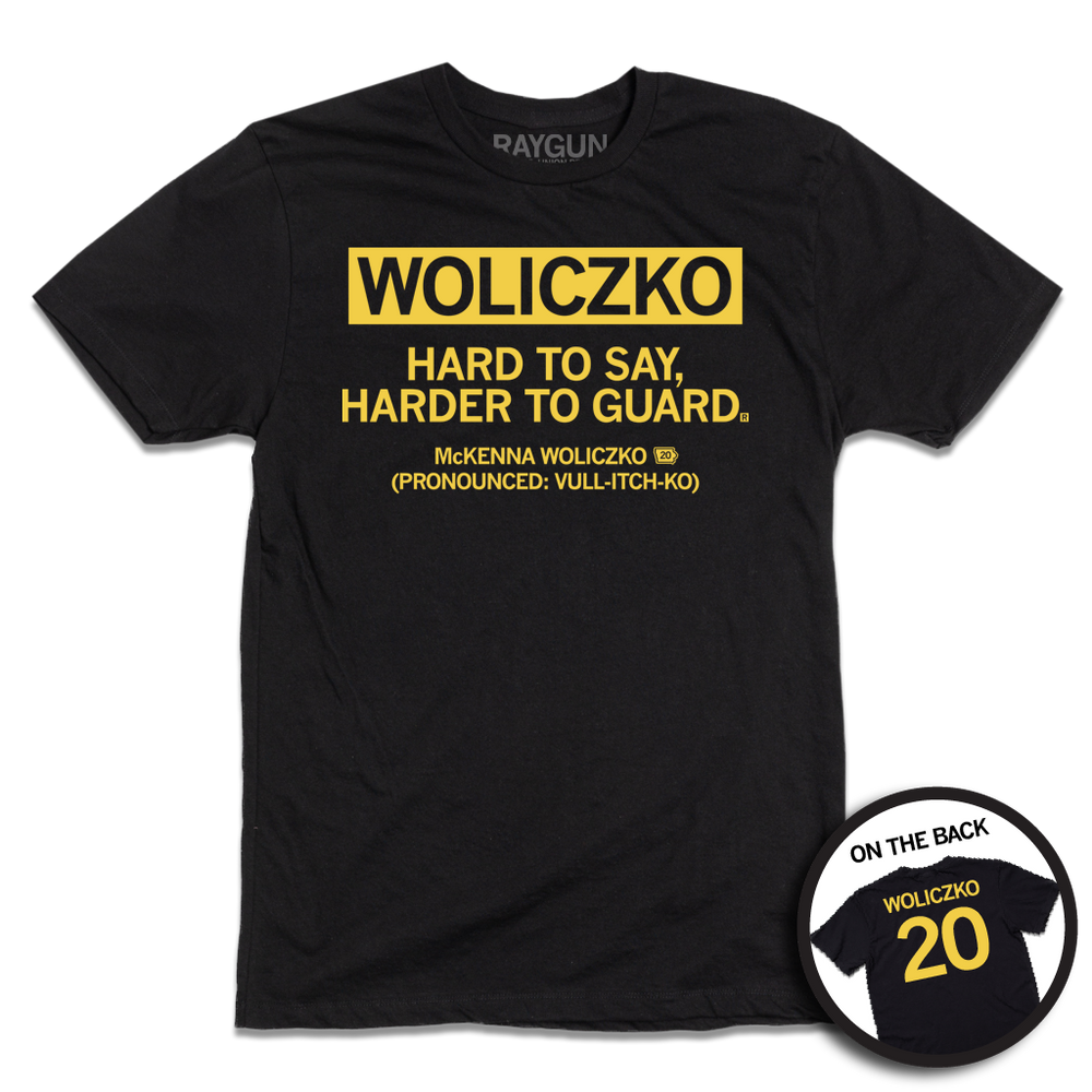 Black shirt with yellow printed text that says, "Woliczko: Hard to say, harder to guard" over "McKenna Woliczko (Pronounced: Vull-itch-ko)"