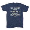 Dark blue union-made t-shirt with the white text YOU CANNOT HAVE DEMOCRACY WITHOUT JOURNALISM and SCOTT PELLEY printed on the chest.