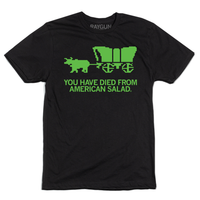 A short sleeve black t-shirt with green ink spoofing The Oregon Trail video game that says, "YOU HAVE DIED FROM AMERICAN SALAD."