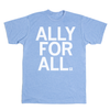 Light blue union-made RAYGUN t-shirt with the white text ALLY FOR ALL printed on the chest.