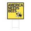 Yellow yard sign featuring a bumblebee illustration and the text AMERICA NEEDS BEES.