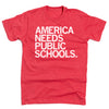 A heather red t-shirt with left aligned white ink that says, "America Needs Public Schools"