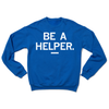 Blue RAYGUN crewneck sweatshirt with the text BE A HELPER. in white lettering across the chest.