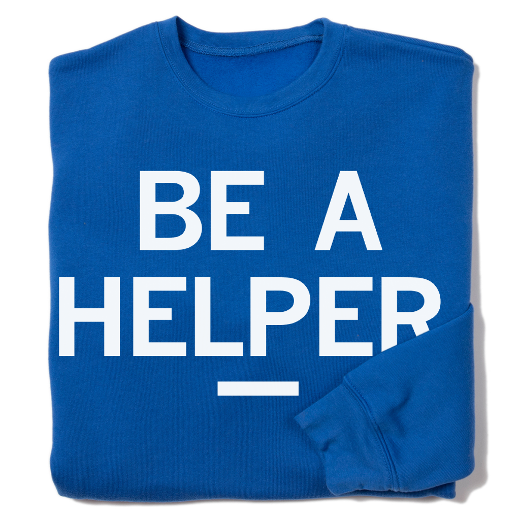 Union-made blue crewneck sweatshirt with the words BE A HELPER printed in white across the chest.