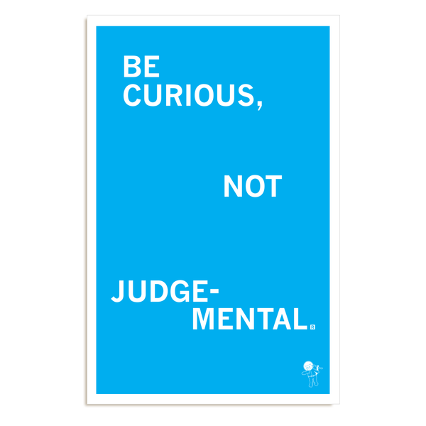Be Curious Not Judgemental Poster
