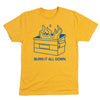 Mustard yellow screen print t-shirt featuring a blue graphic of a burning dumpster and the text BURN IT ALL DOWN.