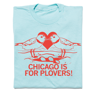 Light blue union made t-shirt featuring a red graphic of two plovers facing a heart with the text CHICAGO IS FOR PLOVERS! below.