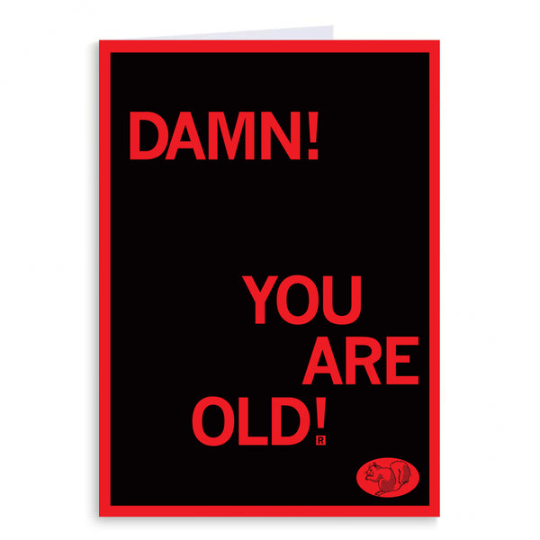Damn You Are Old Greeting Card