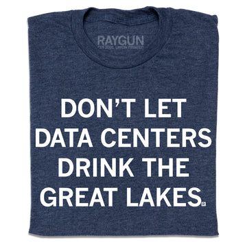 A folded heather denim t-shirt with white ink text that reads "Don't Let Data Centers Drink The Great Lakes."
