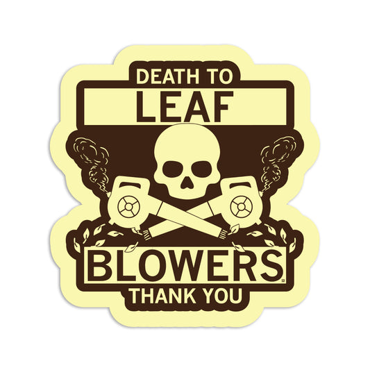 Die-cut vinyl sticker featuring a skull above two crossed leaf blowers with the text Death to Leaf Blowers, Thank You.