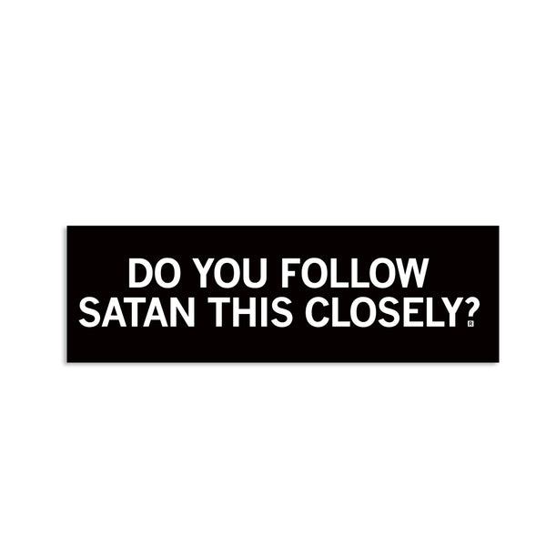 Do You Follow Satan Bumper Sticker