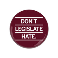 Don't Legislate Hate Button