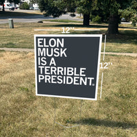 Elon Musk is a Terrible President Yard Sign