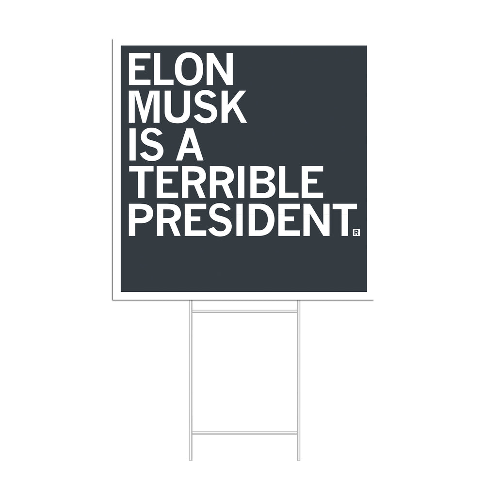 Elon Musk is a Terrible President Yard Sign
