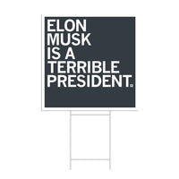 Elon Musk is a Terrible President Yard Sign