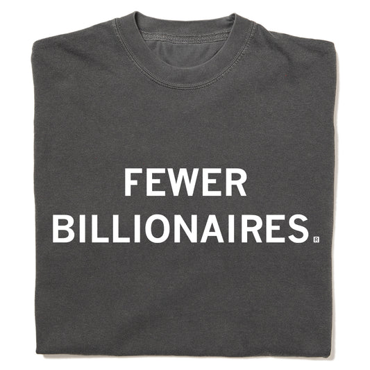 Dark gray union made crew neck t-shirt featuring the words FEWER BILLIONAIRES printed in white text.