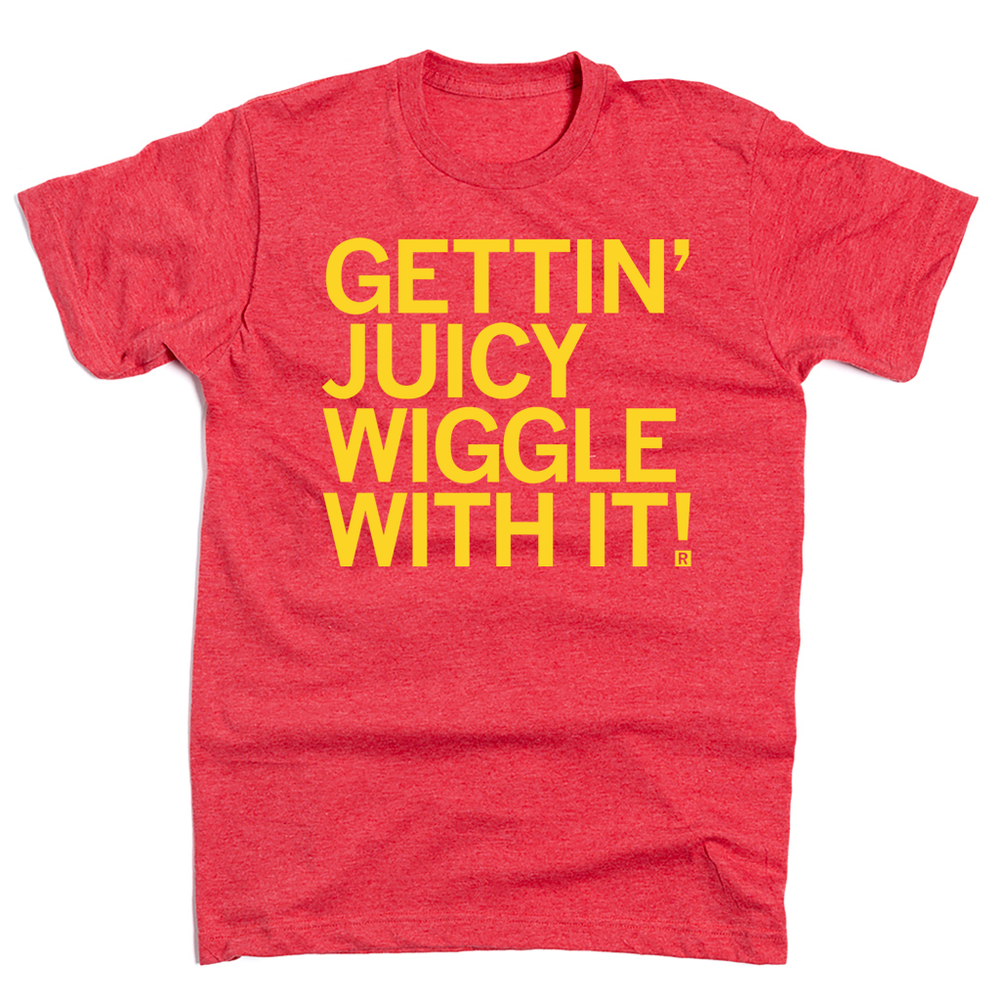 Gettin Juicy Wiggle With It