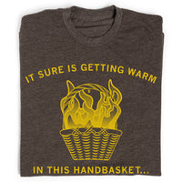 Getting Warm In This Handbasket