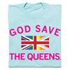 Heather Purist Blue t-shirt with the text GOD SAVE THE QUEENS in pink and a stylized British Union Jack flag featuring progress pride colors.