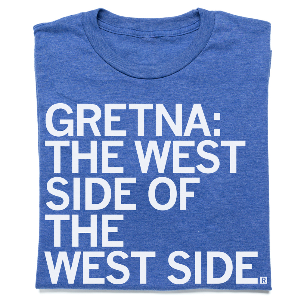 Gretna: The West Side of the West Side T-Shirt