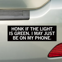Honk If The Ligh Is Green Bumper Sticker