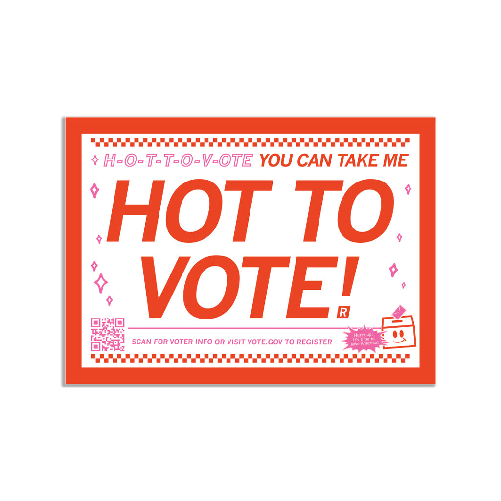 A RAYGUN vinyl sticker with a red border that reads, H-O-T-T-O-V-O-T-E YOU CAN TAKE ME, HOT TO VOTE!, with a QR code and text directing viewers to VOTE.GOV.