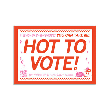 A RAYGUN vinyl sticker with a red border that reads, H-O-T-T-O-V-O-T-E YOU CAN TAKE ME, HOT TO VOTE!, with a QR code and text directing viewers to VOTE.GOV.