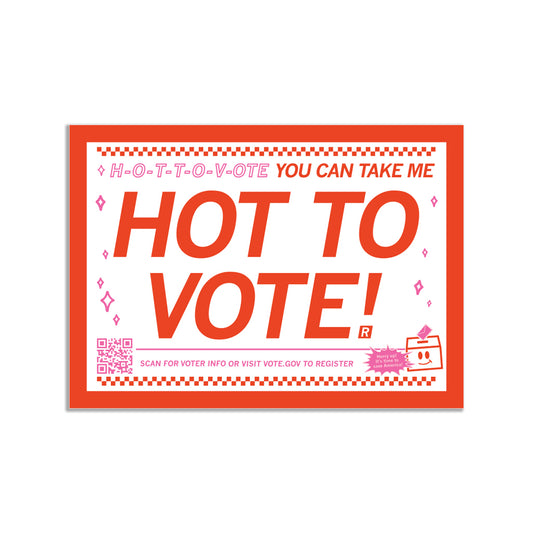 A RAYGUN vinyl sticker with a red border that reads, H-O-T-T-O-V-O-T-E YOU CAN TAKE ME, HOT TO VOTE!, with a QR code and text directing viewers to VOTE.GOV.