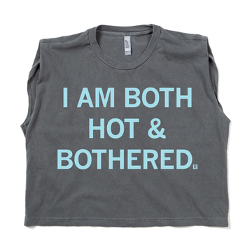 Charcoal gray garment-dyed muscle crop top featuring the text I AM BOTH HOT & BOTHERED. in light blue letters.