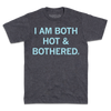 Charcoal short-sleeved t-shirt with the text I AM BOTH HOT & BOTHERED. printed in light blue.