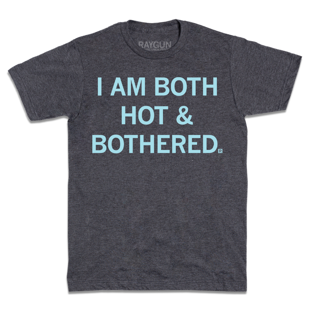 I Am Both Hot and Bothered